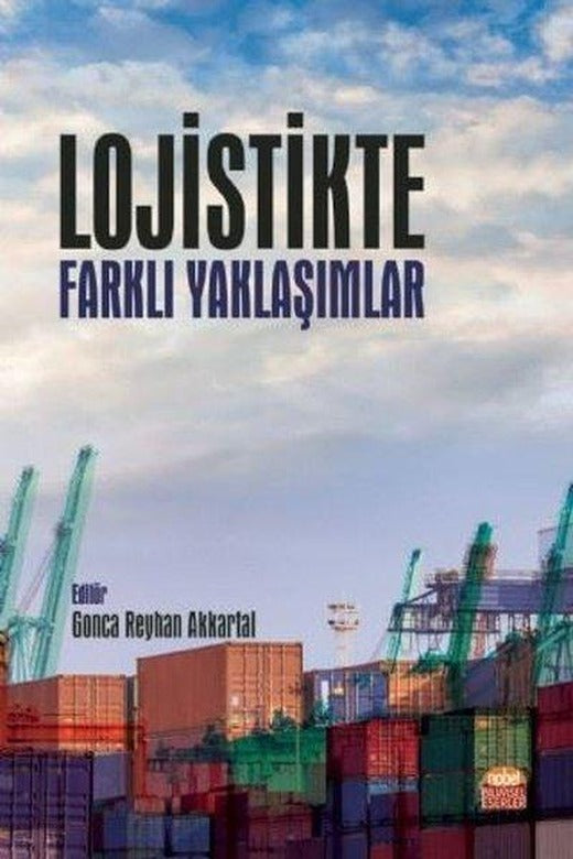Lojistikte Farklı Yaklaşımlar | Nobel Bilimsel Eserler (İnce Kapak)