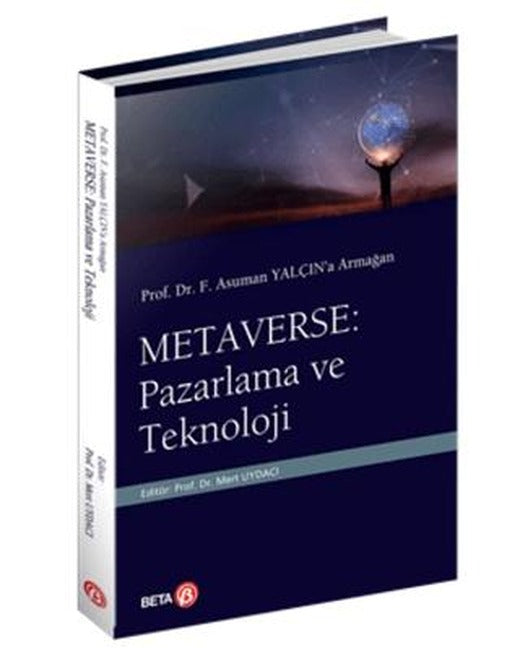 Prof. Dr. F. Asuman Yalçın’a Armağan Metaverse: Pazarlama ve Teknoloji | Beta Yayınevi (Ciltsiz)
