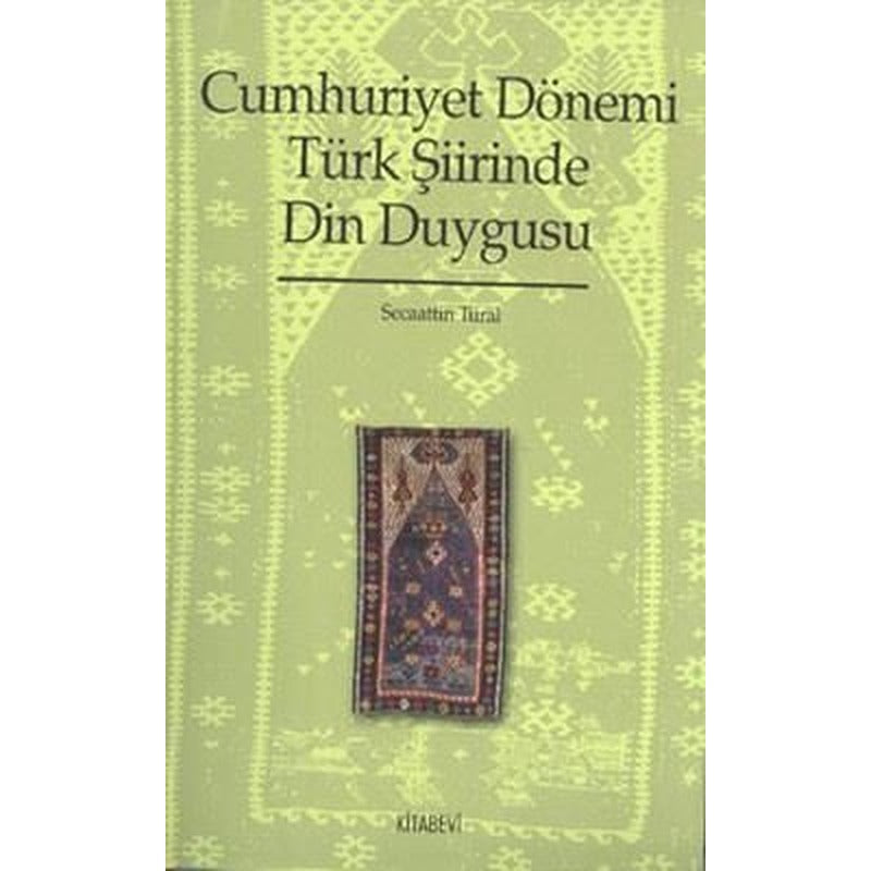 Cumhuriyet Dönemi Türk Şiirinde Din Duygusu | Kitabevi Yayınları