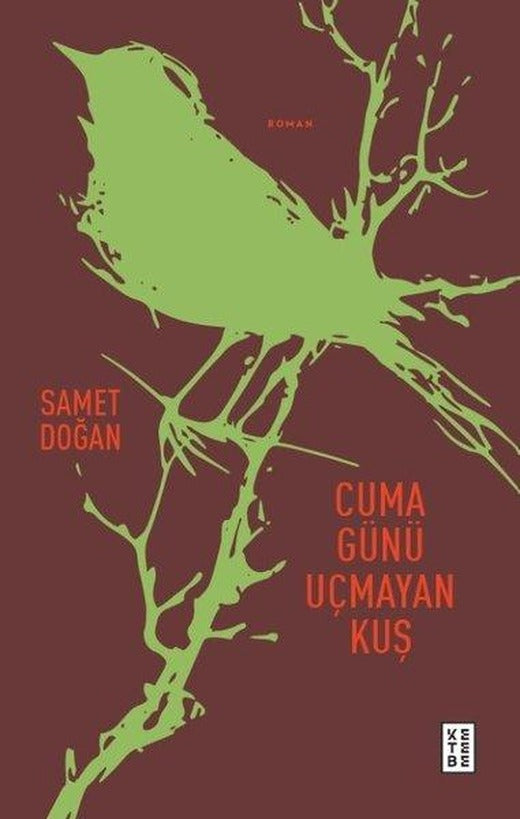 Cuma Günü Uçmayan Kuş | Ketebe (İnce Kapak)