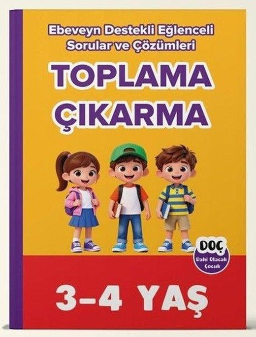 3 - 4 Yaş Toplama Çıkarma - Ebeveyn Destekli Eğlenceli Sorular ve Çözümleri | Dahi Olacak Çocuk Yayınları (İnce Kapak)