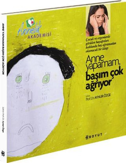 Annelik Akademisi - Anne Yapamam, Başım Çok Ağrıyor | Boyut Yayın Grubu (Ciltsiz)