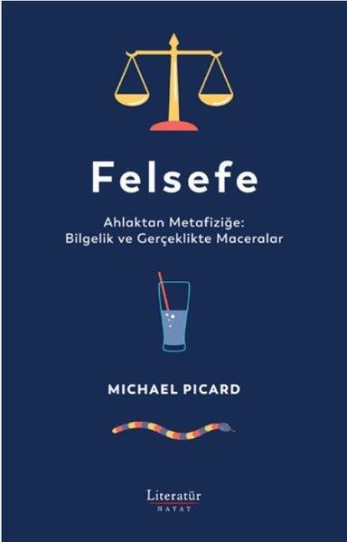 Felsefe: Ahlaktan Metafiziğe: Bilgelik ve Gerçeklikte Maceralar | Literatür Hayat (Ciltli) - Resim 1