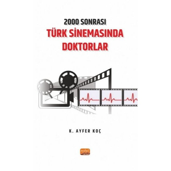 2000 Sonrası Türk Sinemasında Doktorlar | Nobel Bilimsel Eserler