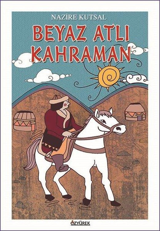 Beyaz Atlı Kahraman | Özyürek Yayınevi (İnce Kapak)