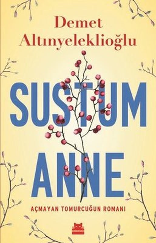 Sustum Anne-Açmayan Tomurcuğun Romanı | Kırmızı Kedi