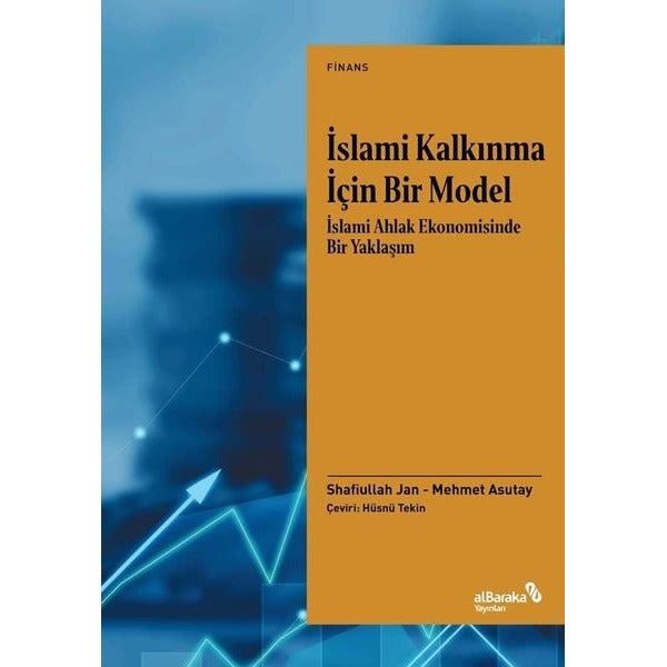 İslami Kalkınma İçin Bir Model: İslami Ahlak Ekonomisinde Bir Yaklaşım | alBaraka Yayınları