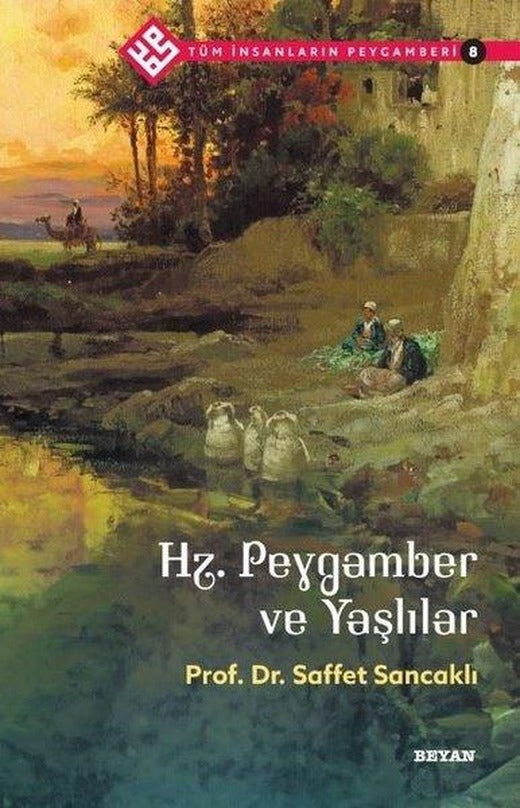 Hz.Peygamber ve Yaşlılar - Tüm İnsanların Peygamberi 8 | Beyan Yayınları (İnce Kapak)