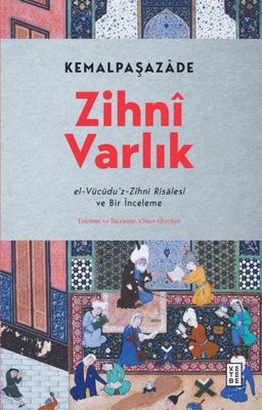 Zihni Varlık - el-Vücudu'z-Zihni Risalesi ve Bir İnceleme | Ketebe Yayınları