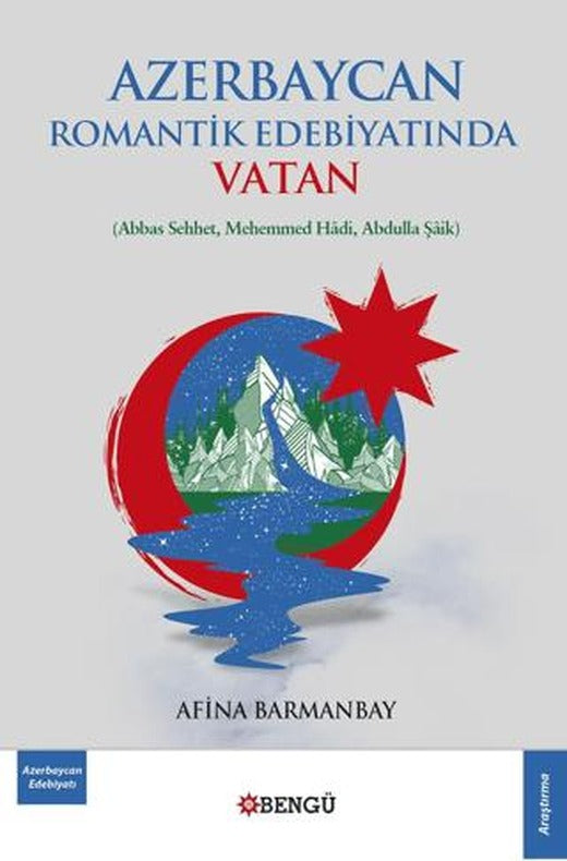 Azerbaycan Romantik Edebiyatında Vatan | Bengü Yayınları (Ciltsiz)