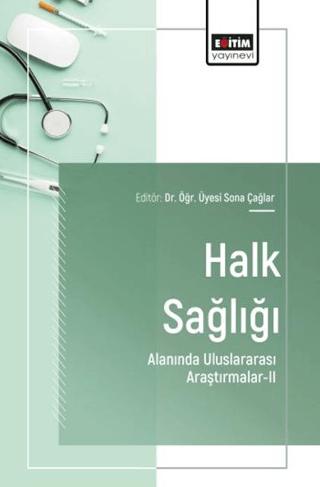 Halk Sağlığı Alanında Uluslararası Araştırmalar - 2 | Eğitim Yayınevi - Bilimsel Eserler (Ciltsiz) - Resim 1