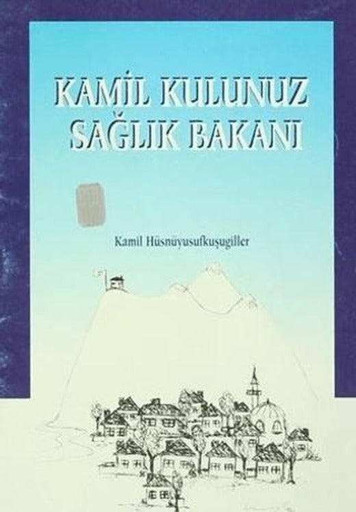 Kamil Kulunuz Sağlık Bakanı | Art Basın Yayın Hizmetleri (Ciltsiz)