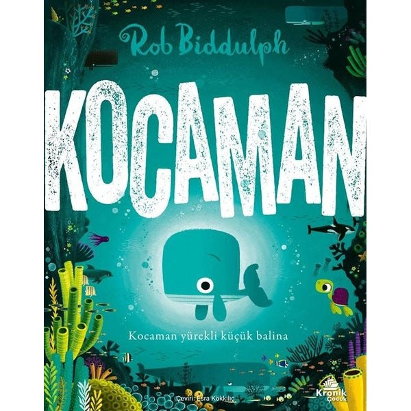 Kocaman - Kocaman Yürekli Küçük Balina | Kronik Kitap (İnce Kapak)