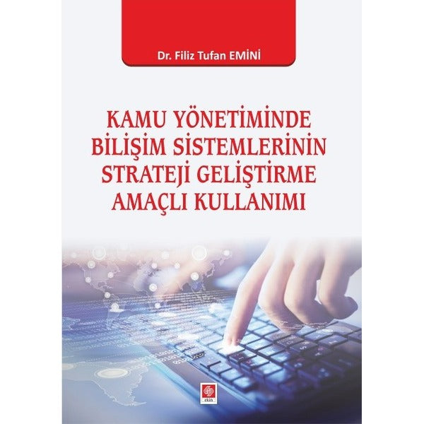 Kamu Yönetiminde Bilişim Sistemlerinin Strateji Geliştirme Amaçlı Kullanımı | Ekin Basım Yayın (İnce Kapak)