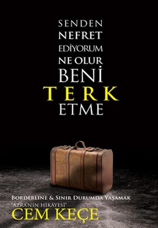 Senden Nefret Ediyorum Ne Olur Beni Terk Etme | Pusula Yayınevi - Ankara (İnce Kapak)