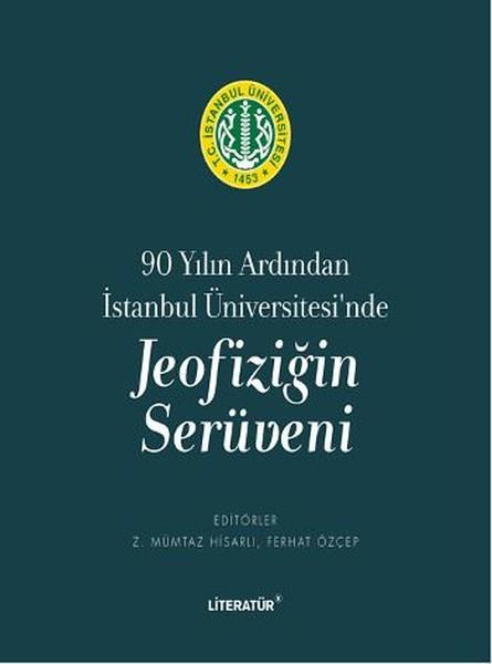 90 Yılın Ardından İstanbul Üniversitesi'nde Jeofiziğin Serüveni | Literatür Yayıncılık (İnce Kapak) - Resim 1