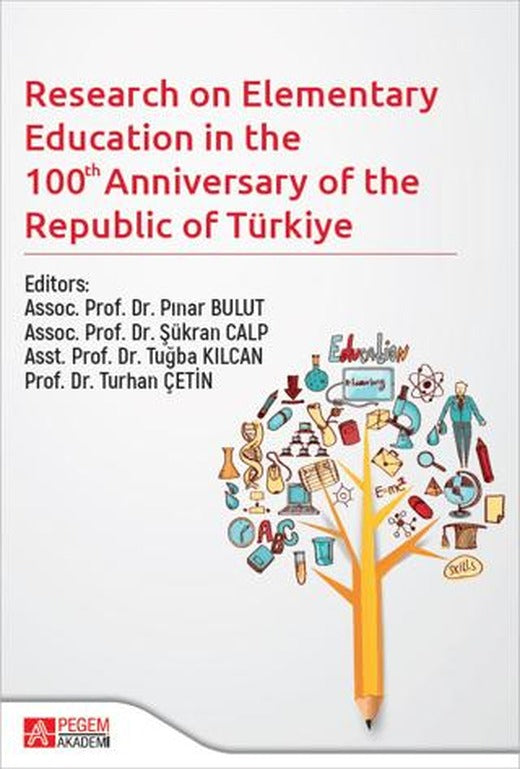 Research on Elementary Teacher Education in the 100 Anniversary of the Recublic of Türkiye | Pegem Akademi Yayıncılık (Ciltsiz)