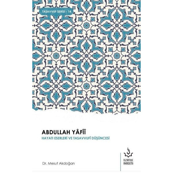 Abdullah Yafii - Hayatı Eserleri ve Düşüncesi | Nizamiye Akademi Yayınları (Ciltsiz)