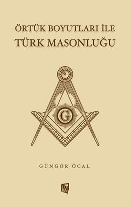 Örtük Boyutları ile Türk Masonluğu | Lora Yayıncılık