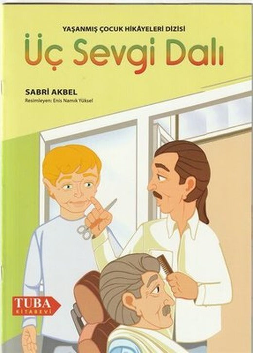 Üç Sevgi Dalı - Yaşanmış Çocuk Hikayeleri Dizisi | Tuba Kitabevi