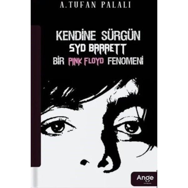 Kendine Sürgün SYD Barrett Bir Pink Floyd Fenomeni | Ange Yayınları (İnce Kapak)