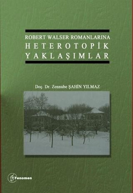 Robert Walser Romanlarına Heterotopik Yaklaşımlar | Fenomen Yayıncılık (Ciltsiz)