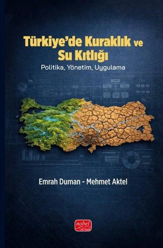 Türkiye'de Kuraklık ve Su Kıtlığı - Politika Yönetim Uygulama | Nobel Bilimsel Eserler (İnce Kapak)
