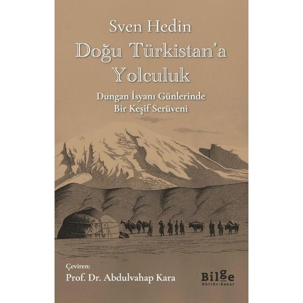 Doğu Türkistan'a Yolculuk - Dungan İsyanı Günlerinde Bir Keşif Serüveni | Bilge Kültür Sanat (İnce Kapak)
