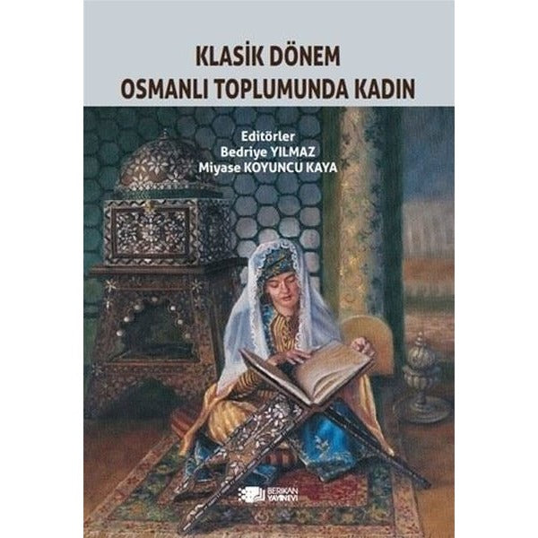 Klasik Dönem Osmanlı Toplumunda Kadın | Berikan Yayınevi (Ciltsiz)