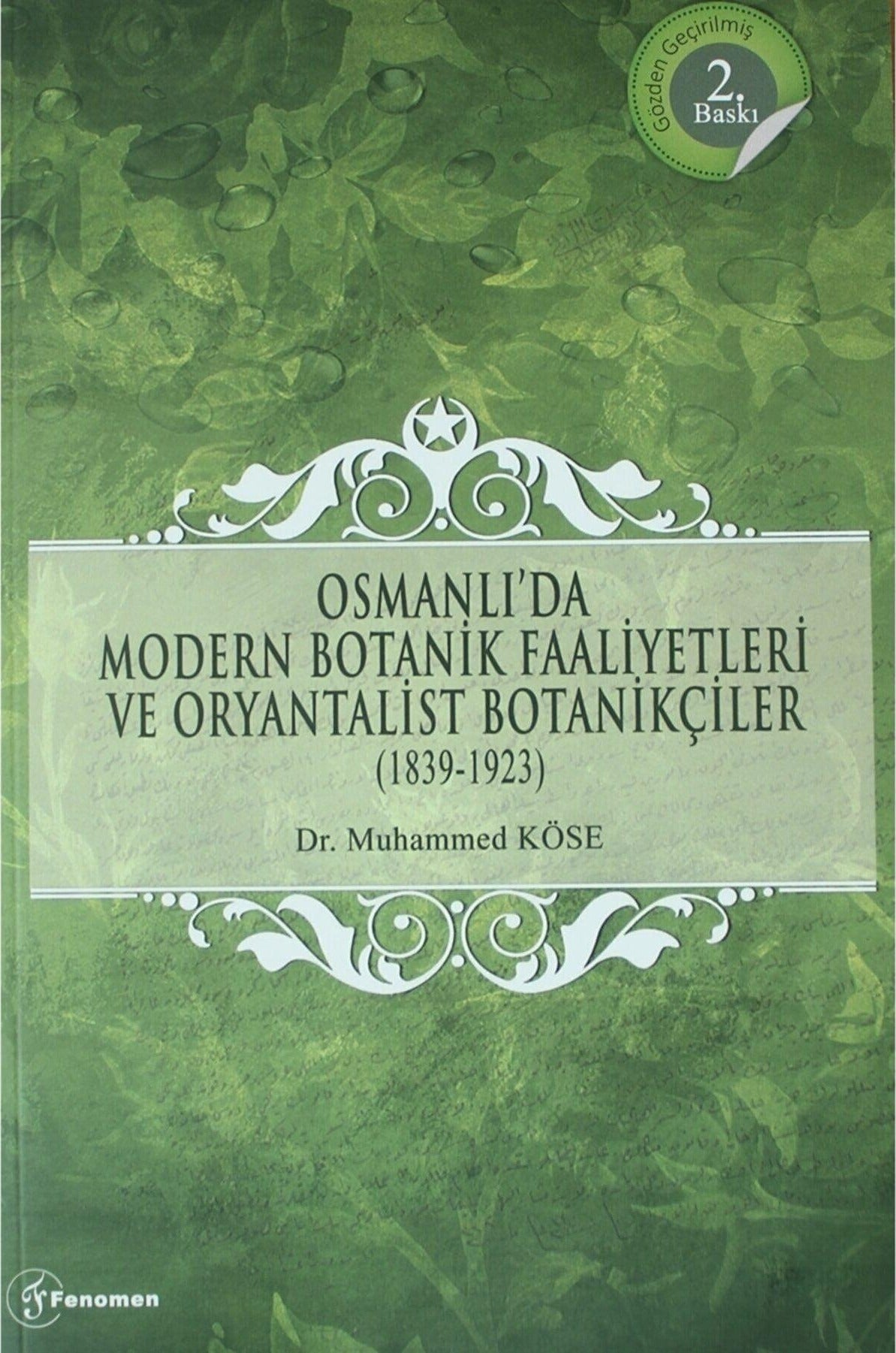 Osmanlı'da Modern Botanik Faaliyetleri ve Oryantalist Botanikçiler (1839-1923) | Fenomen Yayıncılık (Ciltsiz)