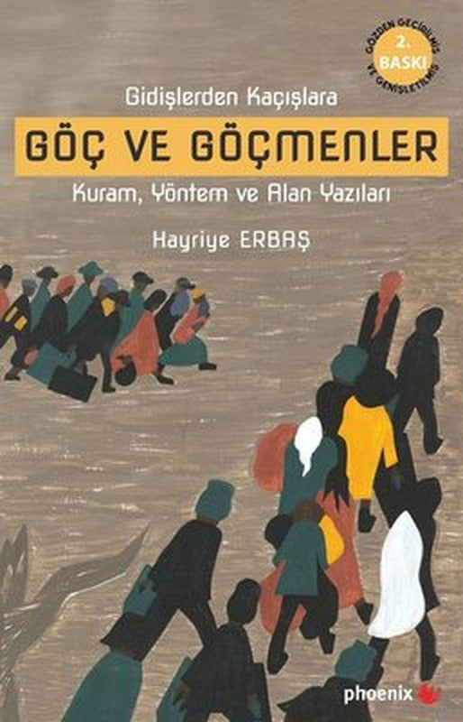 Gidişlerden Kaçışlara Göç ve Göçmenler Kuram Yöntem ve Alan Yazıları | Phoenix