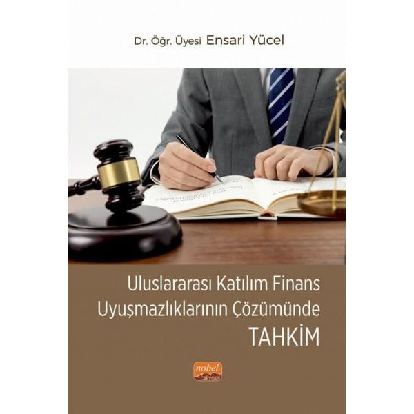 Uluslararası Katılım Finans Uyuşmazlıklarının Çözümünde Tahkim | Nobel Bilimsel Eserler