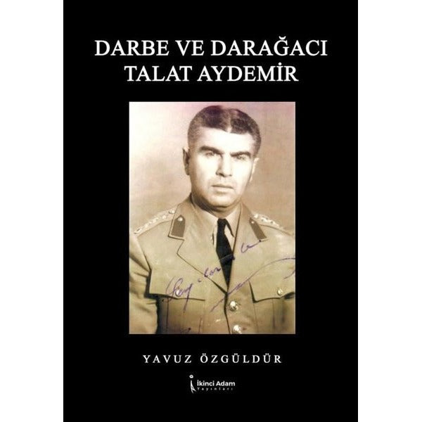 Darbe ve Darağacı Talat Aydemir | İkinci Adam Yayınları