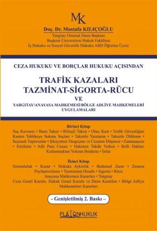 Ceza Hukuku ve Borçlar Hukuku AçısındanTrafik Kazaları Tazminat-Sigorta-Rücu ve Yargıtay/Anayasa Mahkemesi/Bölge Adliye Mahkemeleri Uygulamaları