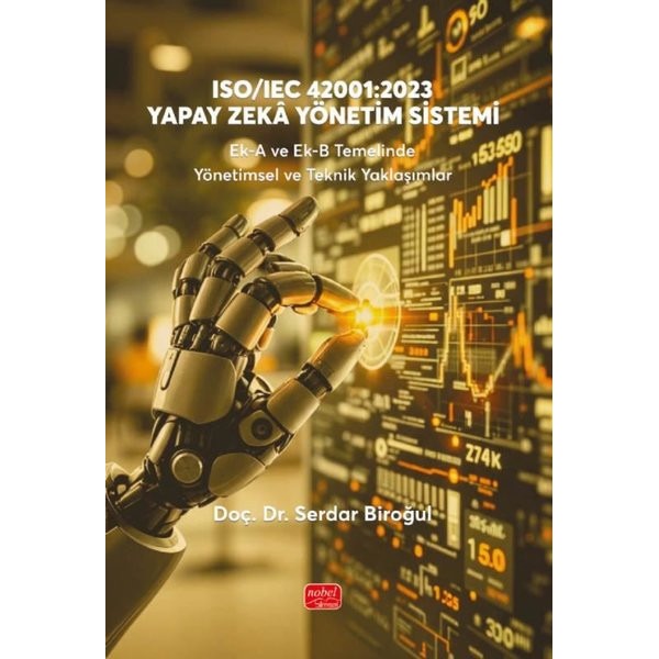 ISO-IEC 42001: 2023 Yapay Zeka Yönetim Sistemi - Ek-A ve Ek-B Temelinde Yönetimsel ve Teknik Yaklaşımlar | Nobel Bilimsel Eserler (İnce Kapak)