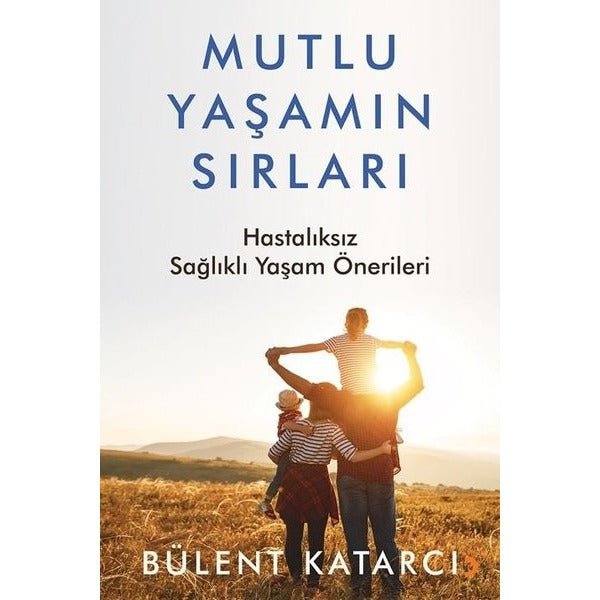 Mutlu Yaşamın Sırları - Hastalıksız Sağlıklı Yaşam Önerileri | Cinius (İnce Kapak)