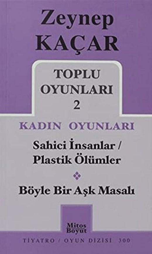 Toplu Oyunları 2 - Kadın Oyunları / Sahici İnsanlar - Plastik Ölümler - Böyle Bir Aşk Masalı