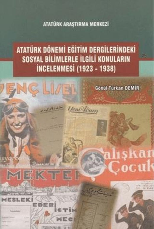 Atatürk Dönemi Eğitim Dergilerindeki Sosyal Bilimlerle İlgili Konuların İncelenmesi (1923-1938)