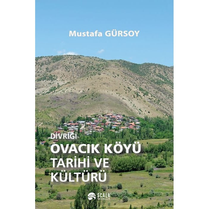 Divriği Ovacık Köyü Tarihi ve Kültürü | Scala Yayıncılık (Ciltsiz)