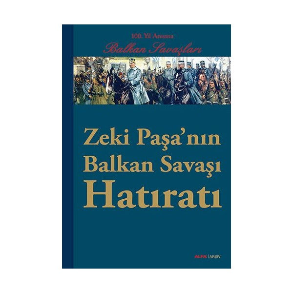 Zeki Paşa’nın Balkan Savaşı Hatıratı