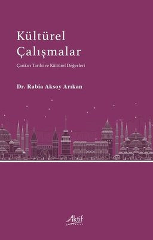 Kültürel Çalışmalar - Çankırı Tarihi ve Kültürel Değerleri | Aktif Yayınları