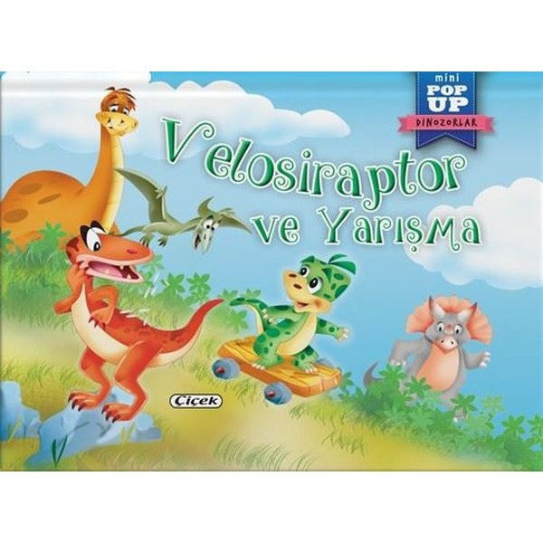 Velosiraptor ve Yarışma - Mini Pop-Up Dinozorlar | Çiçek Yayıncılık (İnce Kapak)