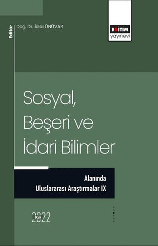 Sosyal, Beşeri ve İdari Bilimler Alanında Uluslararası Araştırmalar IX | Eğitim Yayınevi - Bilimsel Eserler (Ciltsiz)