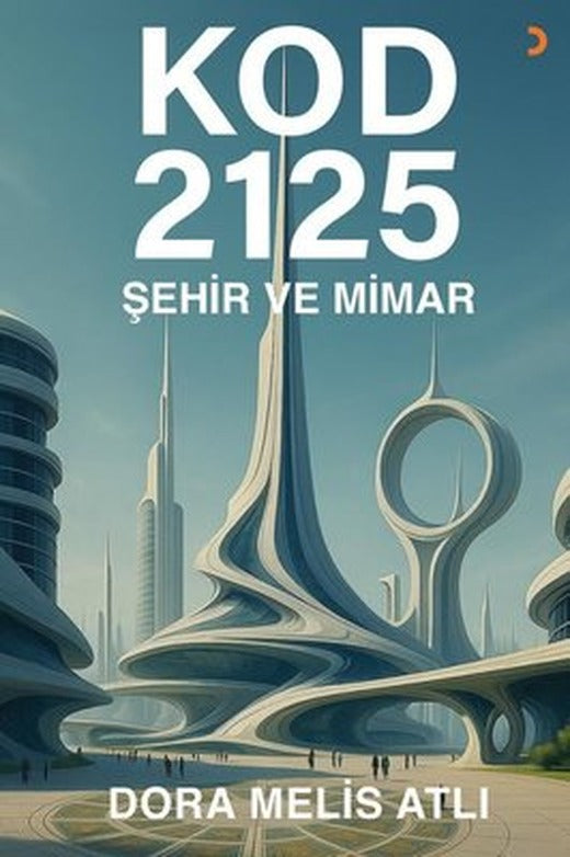 Kod 2125: Şehir ve Mimar |Cinius (İnce Kapak)
