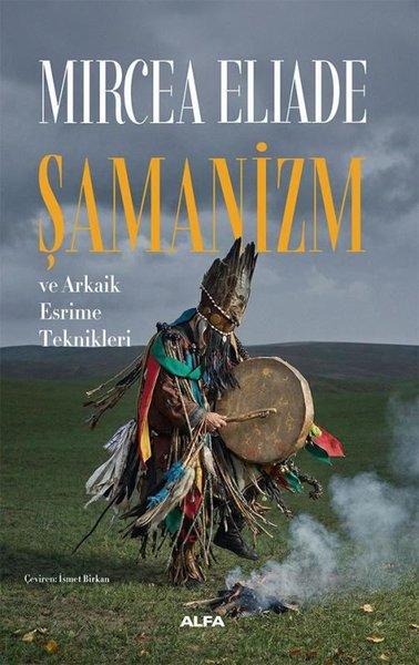 Şamanizm ve Arkaik Esrime Teknikleri | Alfa Yayıncılık (İnce Kapak) - Resim 1
