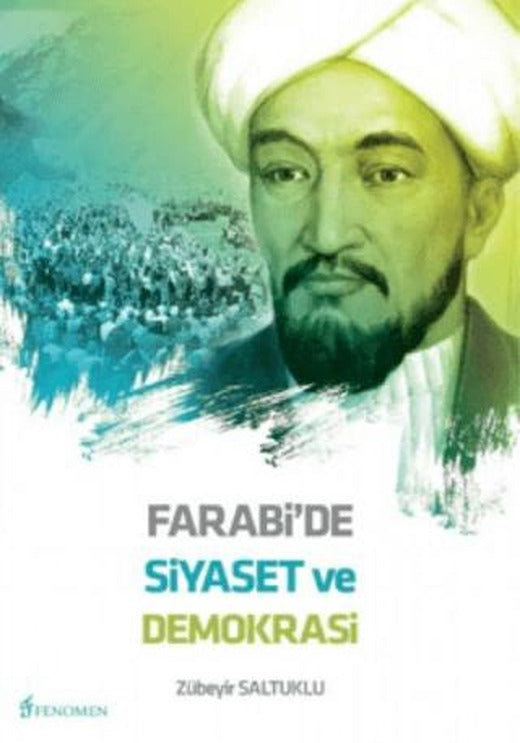 Farabi'de Siyaset ve Demokrasi | Fenomen Yayıncılık (Ciltsiz)