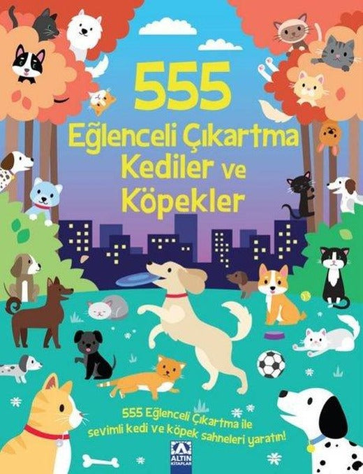 555 Eğlenceli Çıkartma - Kediler ve Köpekler | Altın Kitaplar (İnce Kapak)
