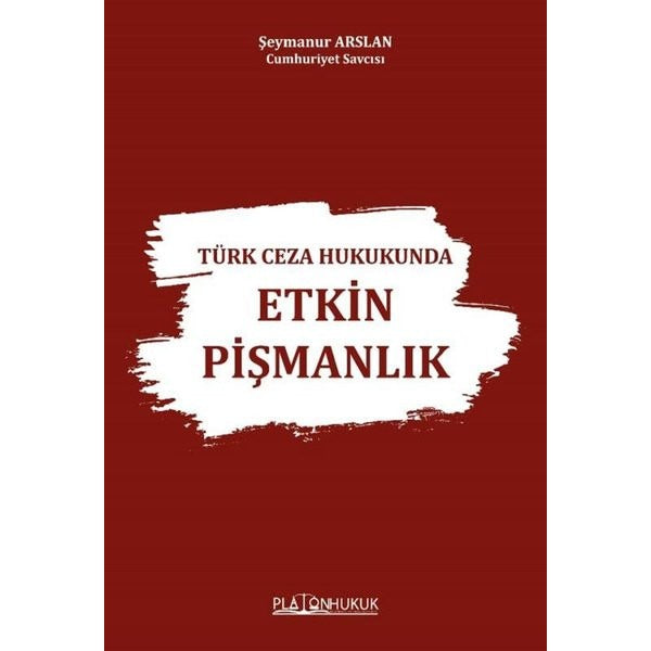 Türk Ceza Hukukunda Etkin Pişmanlık | Platon Hukuk Yayınevi