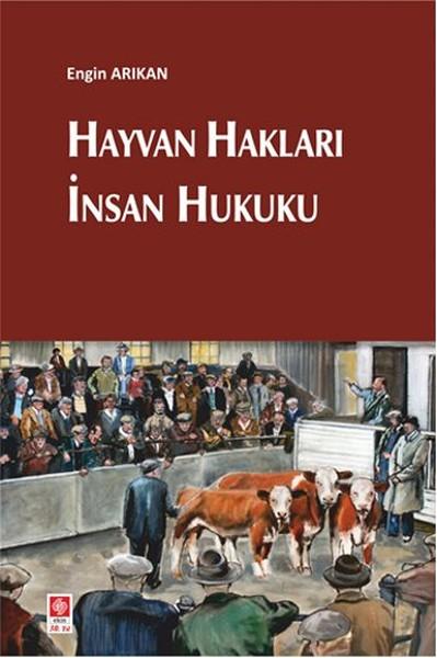 Hayvan Hakları İnsan Hukuku | Ekin Basım Yayın (İnce Kapak) - Resim 1