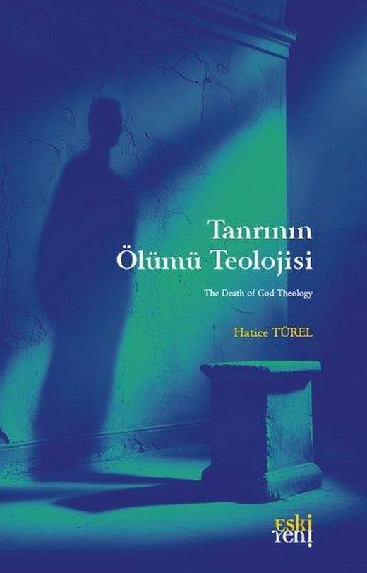Tanrının Ölümü Teolojisi | Eskiyeni Yayınları (İnce Kapak)